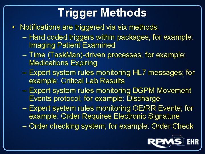 Trigger Methods • Notifications are triggered via six methods: – Hard coded triggers within