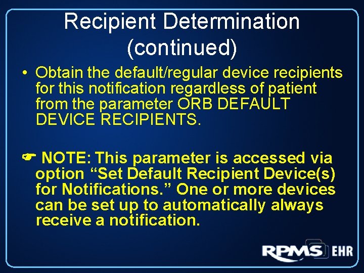 Recipient Determination (continued) • Obtain the default/regular device recipients for this notification regardless of