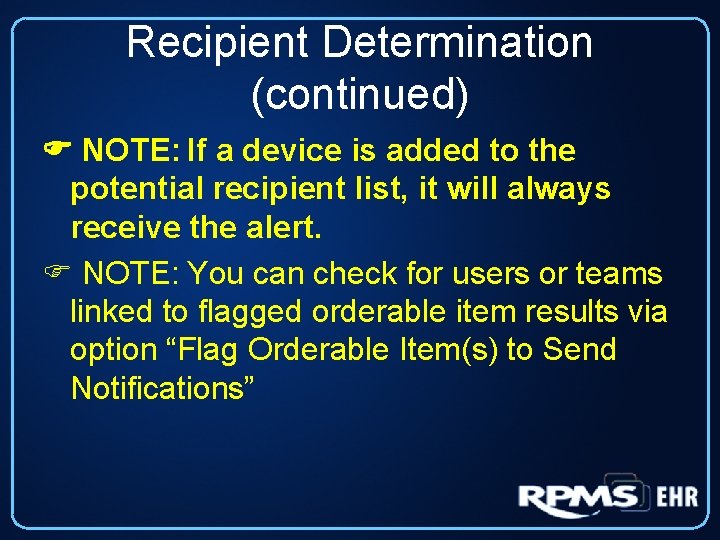 Recipient Determination (continued) NOTE: If a device is added to the potential recipient list,
