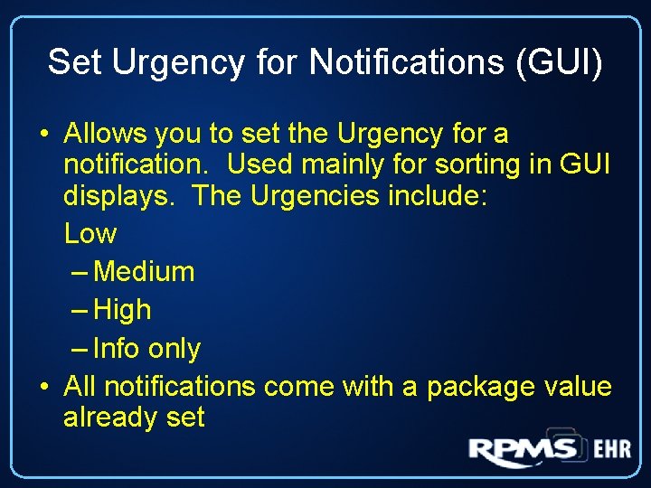 Set Urgency for Notifications (GUI) • Allows you to set the Urgency for a