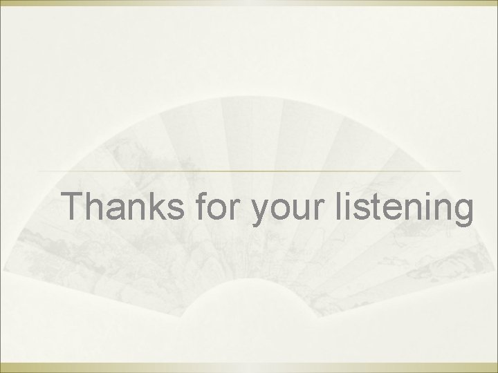 Thanks for your listening 