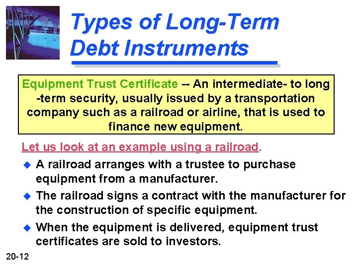 Types of Long-Term Debt Instruments Equipment Trust Certificate -- An intermediate- to long -term