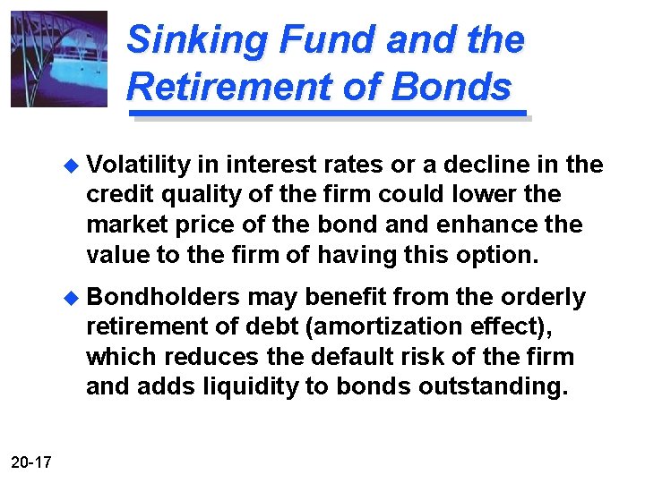 Sinking Fund and the Retirement of Bonds u Volatility in interest rates or a