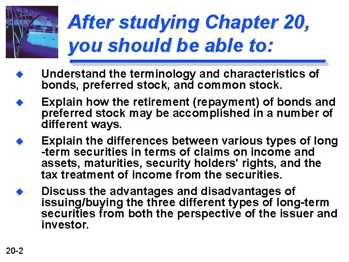 After studying Chapter 20, you should be able to: u u 20 -2 Understand