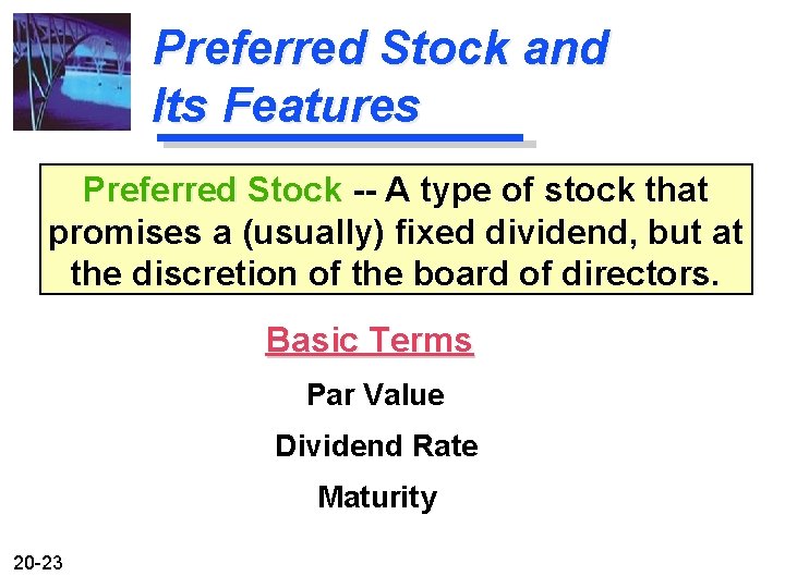 Preferred Stock and Its Features Preferred Stock -- A type of stock that promises