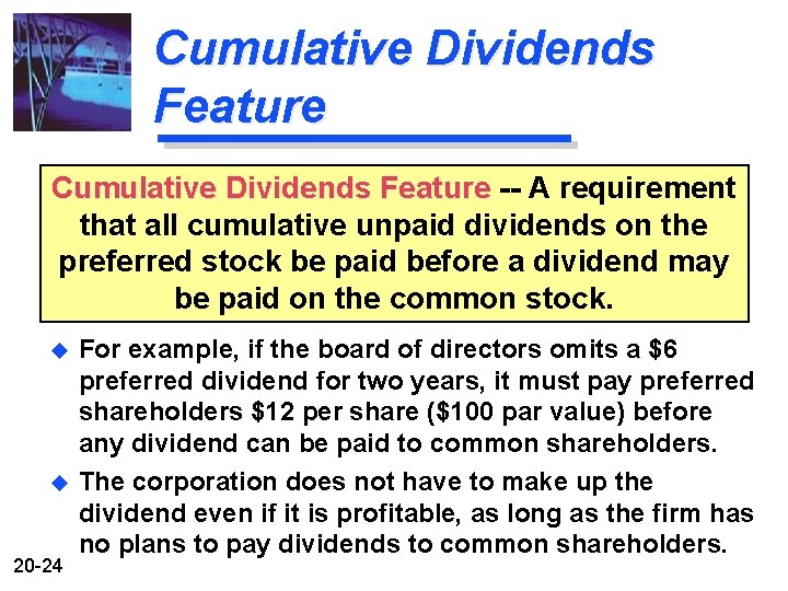 Cumulative Dividends Feature -- A requirement that all cumulative unpaid dividends on the preferred