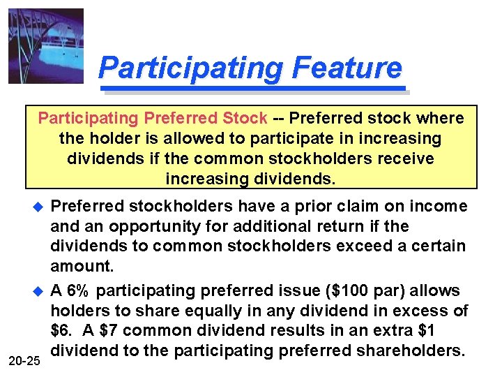 Participating Feature Participating Preferred Stock -- Preferred stock where the holder is allowed to