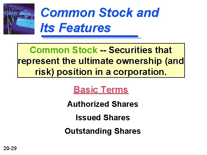 Common Stock and Its Features Common Stock -- Securities that represent the ultimate ownership