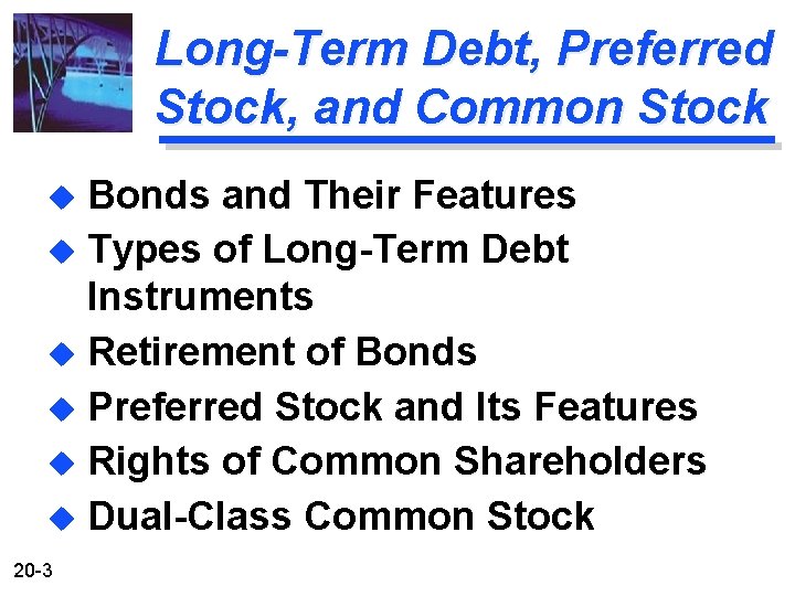 Long-Term Debt, Preferred Stock, and Common Stock Bonds and Their Features u Types of