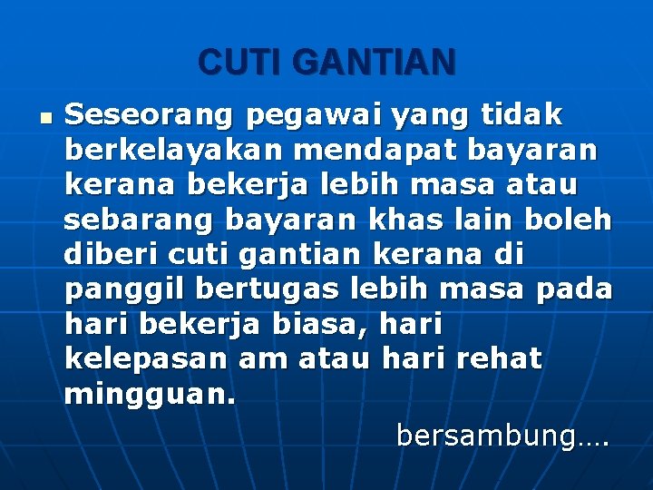 CUTI GANTIAN n Seseorang pegawai yang tidak berkelayakan mendapat bayaran kerana bekerja lebih masa