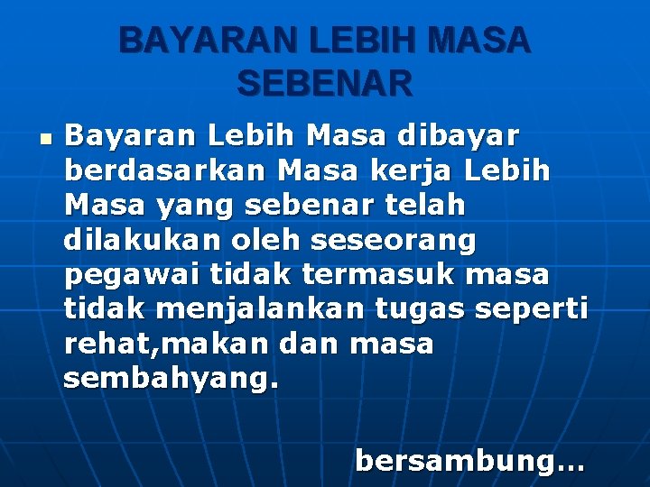 BAYARAN LEBIH MASA SEBENAR n Bayaran Lebih Masa dibayar berdasarkan Masa kerja Lebih Masa