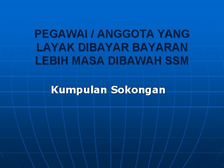 PEGAWAI / ANGGOTA YANG LAYAK DIBAYARAN LEBIH MASA DIBAWAH SSM Kumpulan Sokongan 