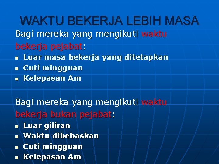 WAKTU BEKERJA LEBIH MASA Bagi mereka yang mengikuti waktu bekerja pejabat: n n n