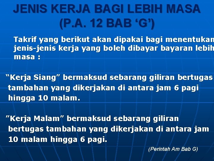 JENIS KERJA BAGI LEBIH MASA (P. A. 12 BAB ‘G’) Takrif yang berikut akan