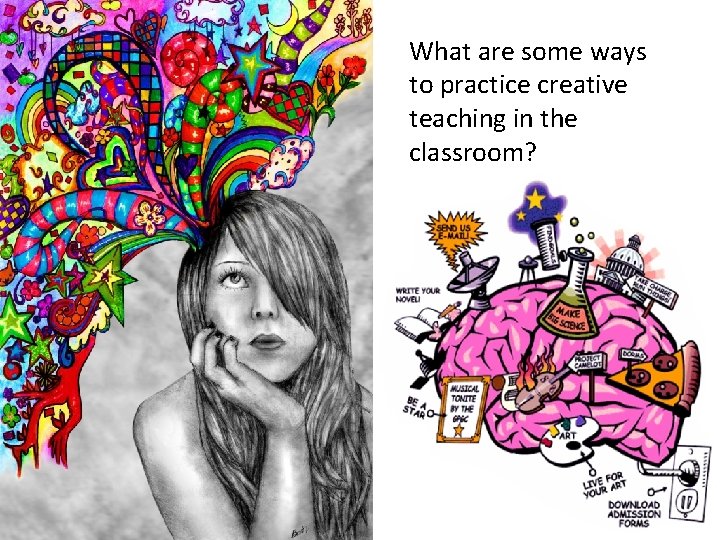 What are some ways to practice creative teaching in the classroom? 