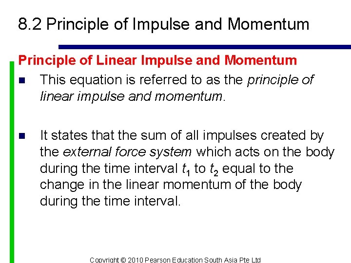 8. 2 Principle of Impulse and Momentum Principle of Linear Impulse and Momentum n