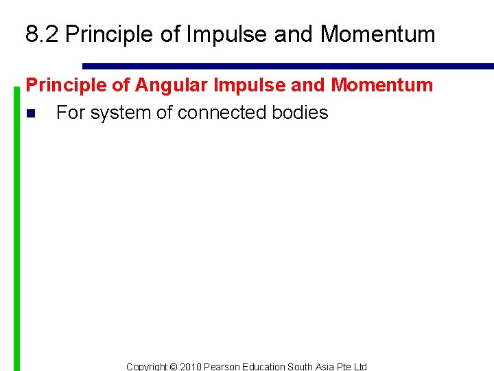 8. 2 Principle of Impulse and Momentum Principle of Angular Impulse and Momentum n