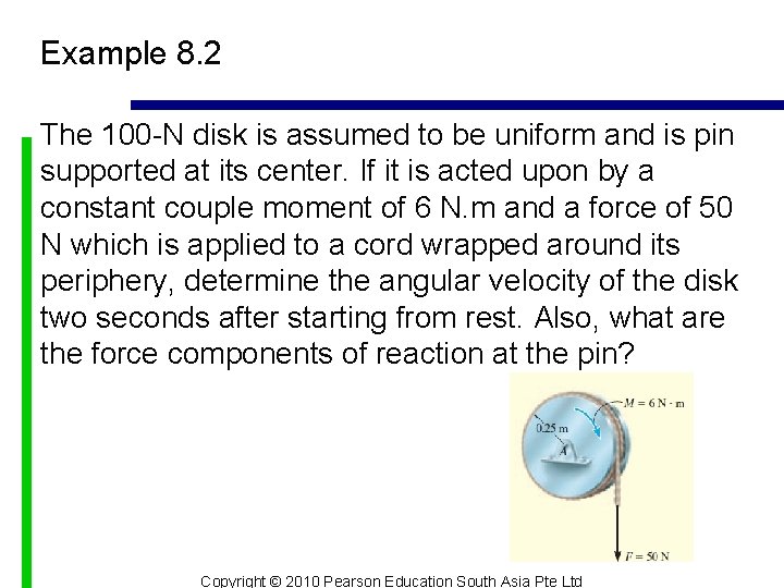 Example 8. 2 The 100 -N disk is assumed to be uniform and is