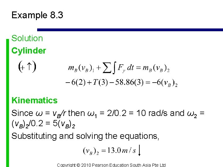 Example 8. 3 Solution Cylinder Kinematics Since ω = v. B/r then ω1 =