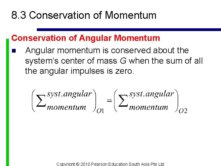 8. 3 Conservation of Momentum Conservation of Angular Momentum n Angular momentum is conserved