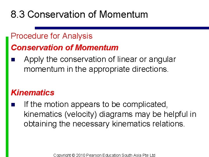 8. 3 Conservation of Momentum Procedure for Analysis Conservation of Momentum n Apply the
