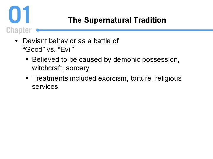 The Supernatural Tradition Deviant behavior as a battle of “Good” vs. “Evil” § Believed