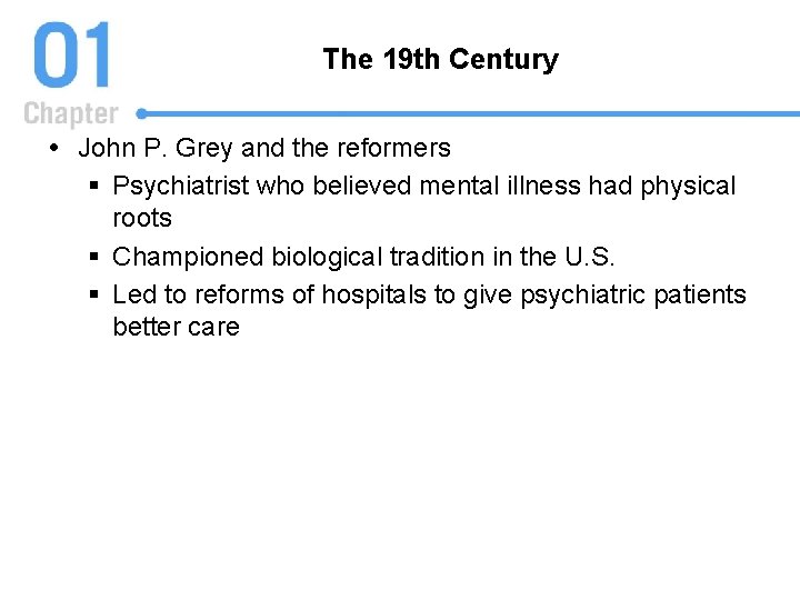 The 19 th Century John P. Grey and the reformers § Psychiatrist who believed