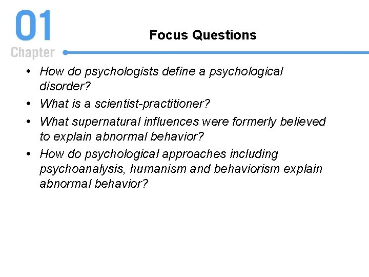 Focus Questions How do psychologists define a psychological disorder? What is a scientist-practitioner? What