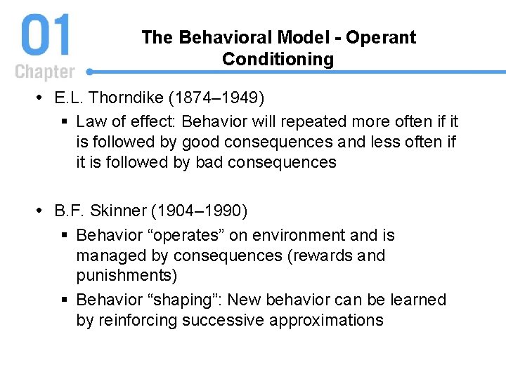 The Behavioral Model - Operant Conditioning E. L. Thorndike (1874– 1949) § Law of