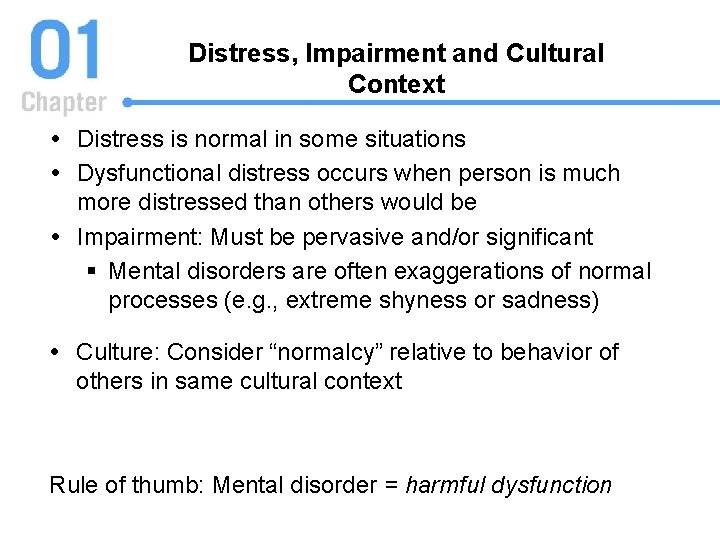 Distress, Impairment and Cultural Context Distress is normal in some situations Dysfunctional distress occurs