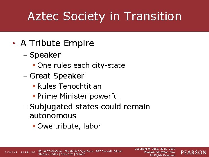 Aztec Society in Transition • A Tribute Empire – Speaker § One rules each