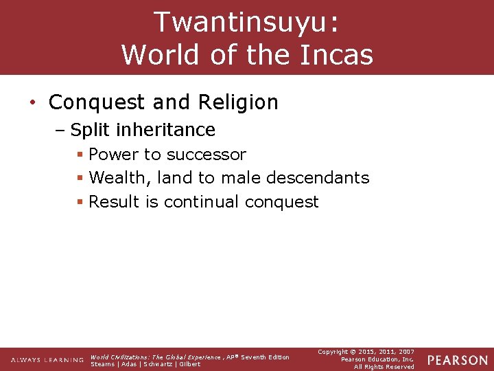 Twantinsuyu: World of the Incas • Conquest and Religion – Split inheritance § Power