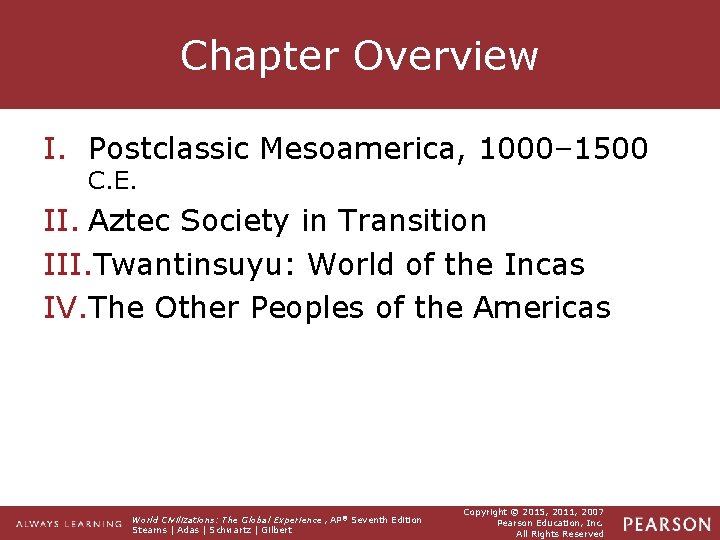 Chapter Overview I. Postclassic Mesoamerica, 1000– 1500 C. E. II. Aztec Society in Transition