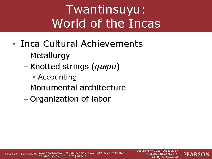 Twantinsuyu: World of the Incas • Inca Cultural Achievements – Metallurgy – Knotted strings