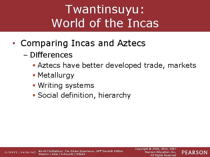 Twantinsuyu: World of the Incas • Comparing Incas and Aztecs – Differences § Aztecs