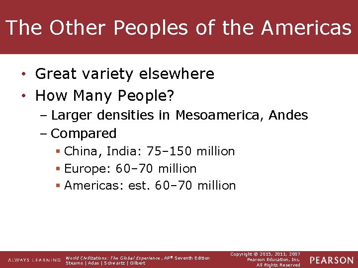 The Other Peoples of the Americas • Great variety elsewhere • How Many People?