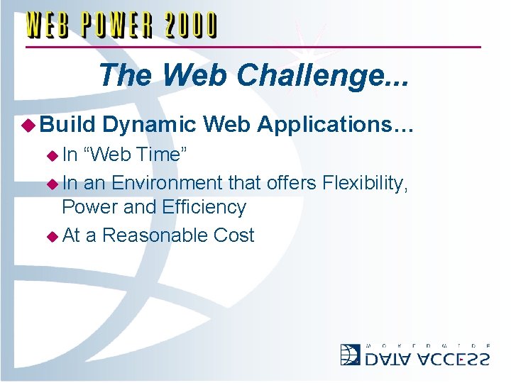 The Web Challenge. . . u Build u In Dynamic Web Applications… “Web Time”