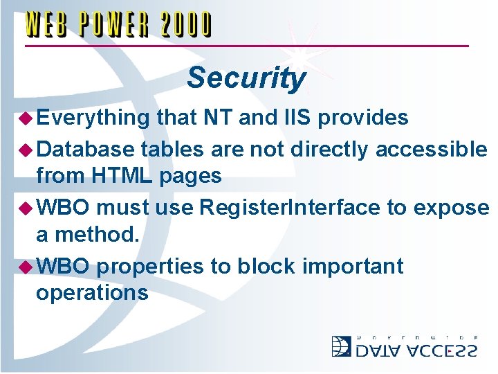 Security u Everything that NT and IIS provides u Database tables are not directly