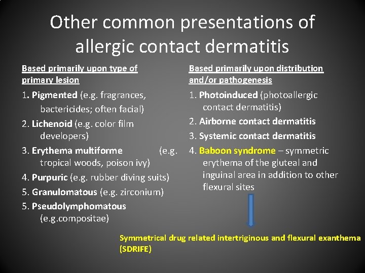 Other common presentations of allergic contact dermatitis Based primarily upon type of primary lesion