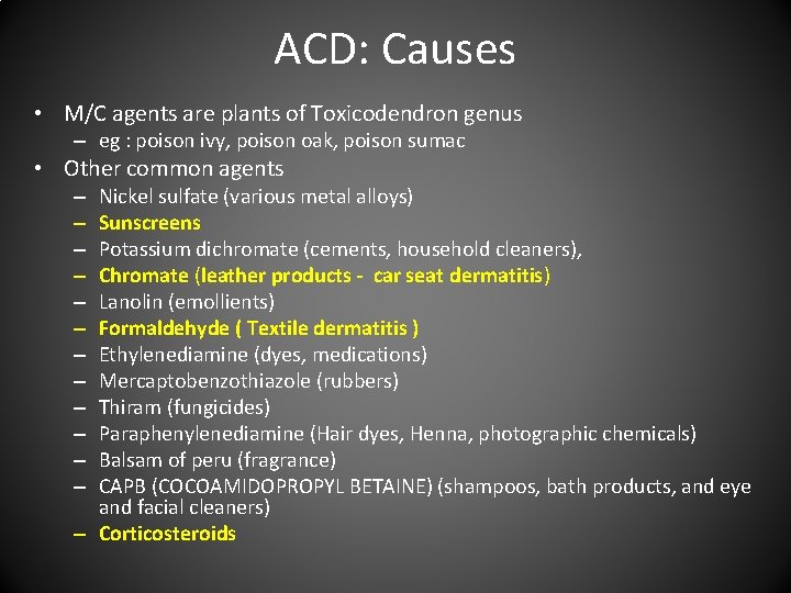 ACD: Causes • M/C agents are plants of Toxicodendron genus – eg : poison