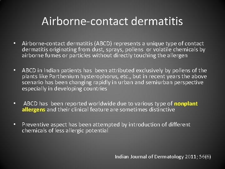 Airborne contact dermatitis • Airborne contact dermatitis (ABCD) represents a unique type of contact