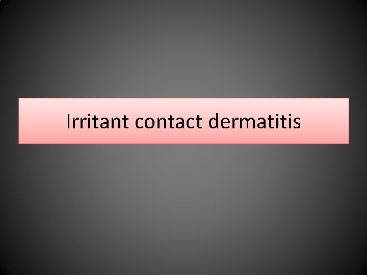 Irritant contact dermatitis 