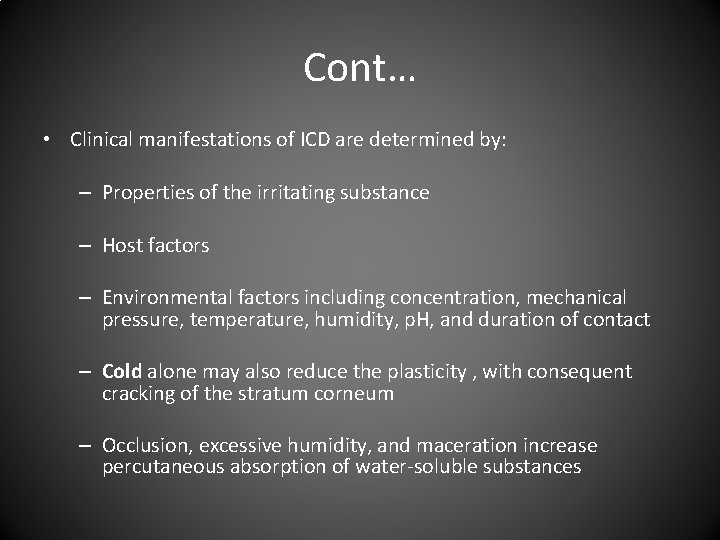 Cont… • Clinical manifestations of ICD are determined by: – Properties of the irritating