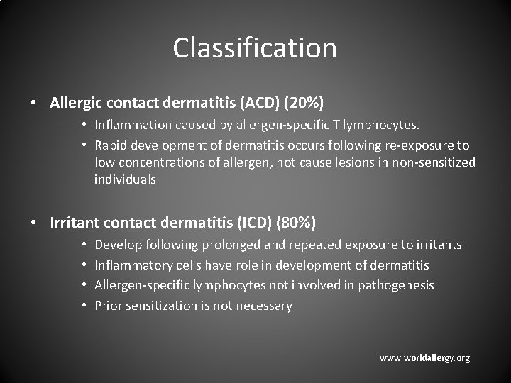 Classification • Allergic contact dermatitis (ACD) (20%) • Inflammation caused by allergen specific T