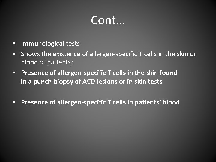 Cont… • Immunological tests • Shows the existence of allergen specific T cells in