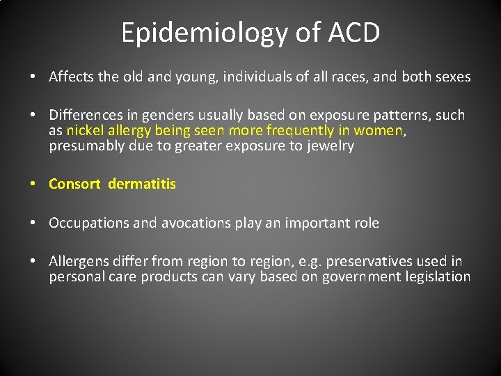 Epidemiology of ACD • Affects the old and young, individuals of all races, and