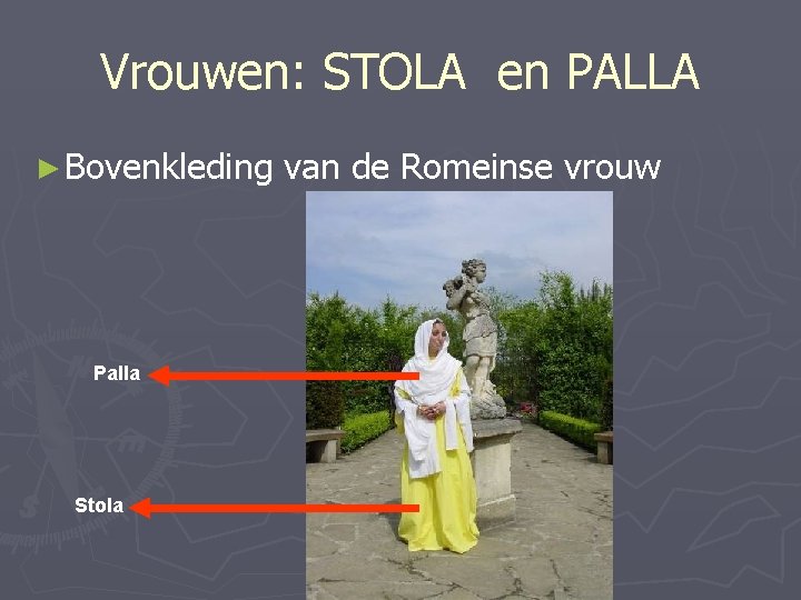 Vrouwen: STOLA en PALLA ► Bovenkleding Palla Stola van de Romeinse vrouw 