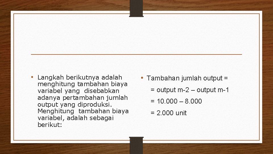  • Langkah berikutnya adalah menghitung tambahan biaya variabel yang disebabkan adanya pertambahan jumlah