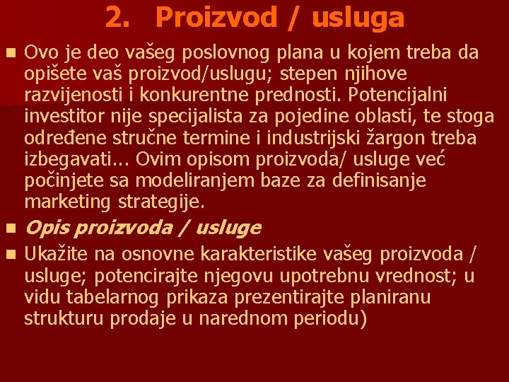 2. Proizvod / usluga n Ovo je deo vašeg poslovnog plana u kojem treba