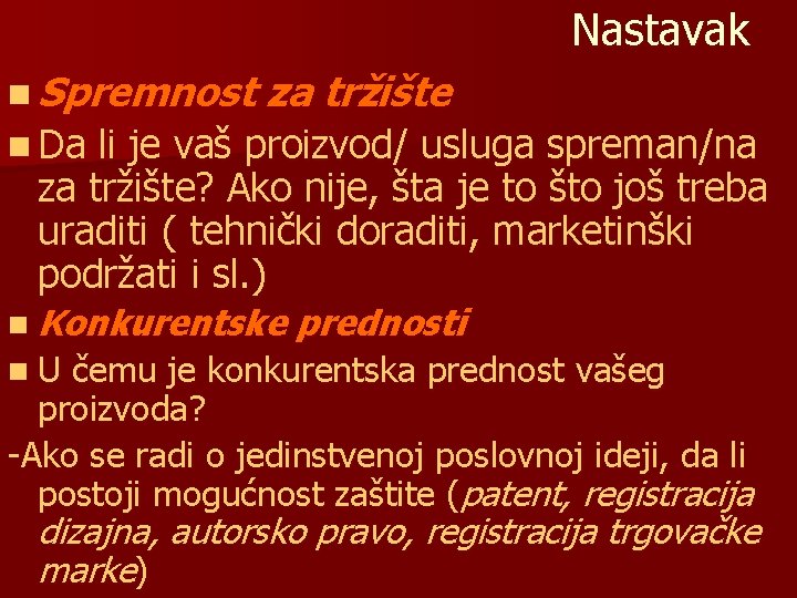 Nastavak n Spremnost za tržište n Da li je vaš proizvod/ usluga spreman/na za